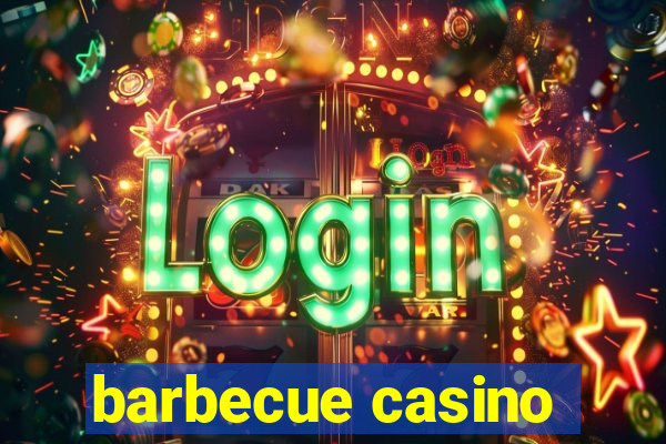 barbecue casino