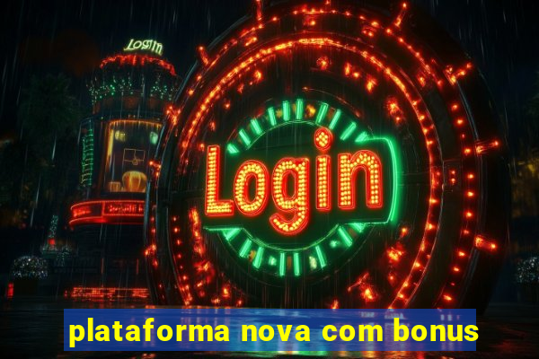 plataforma nova com bonus