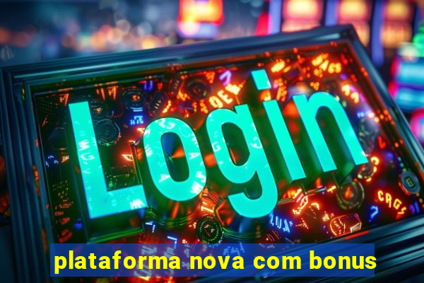 plataforma nova com bonus