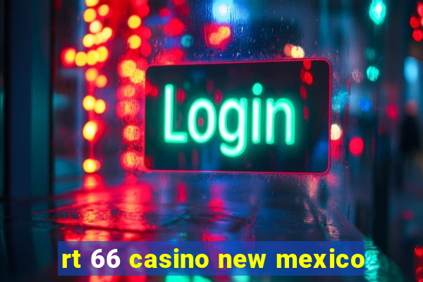 rt 66 casino new mexico