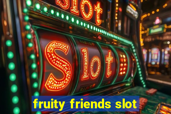 fruity friends slot