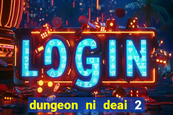 dungeon ni deai 2 temporada dublado data de lançamento