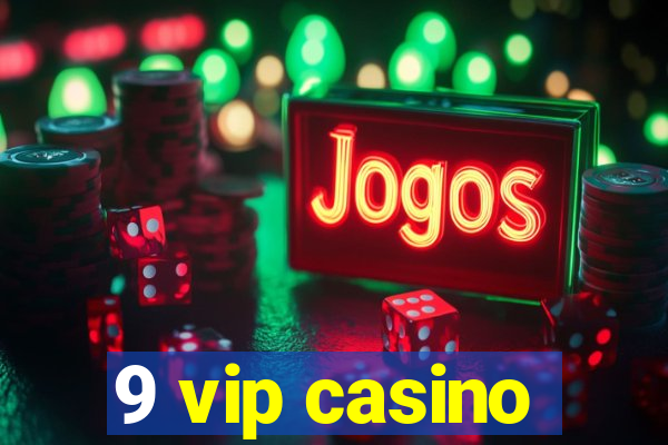 9 vip casino