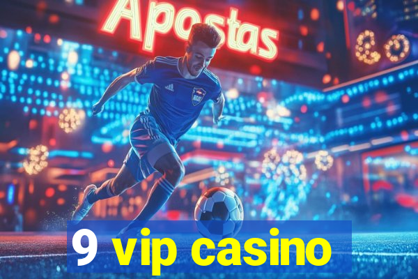 9 vip casino