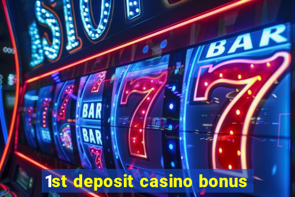 1st deposit casino bonus