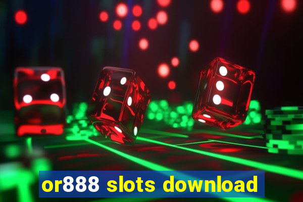 or888 slots download