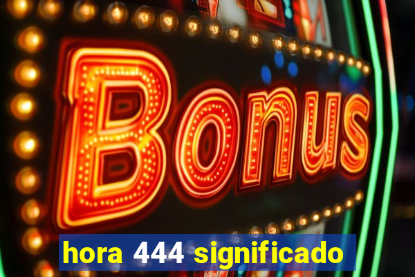 hora 444 significado