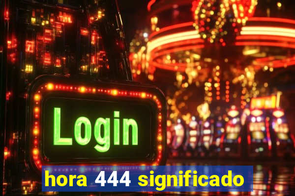 hora 444 significado