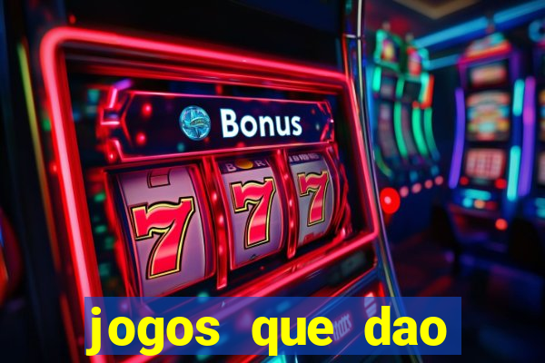 jogos que dao dinheiro de vdd