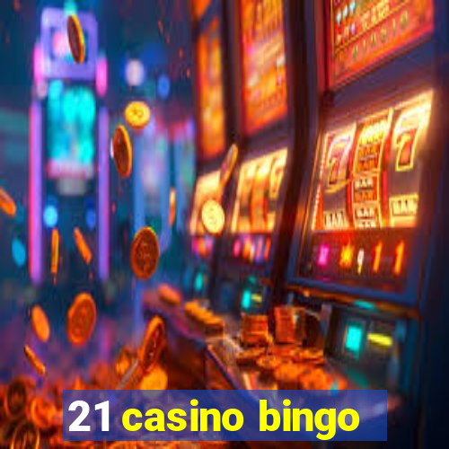 21 casino bingo