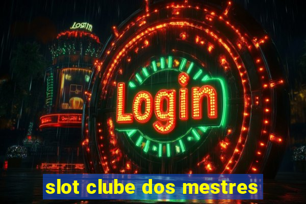 slot clube dos mestres