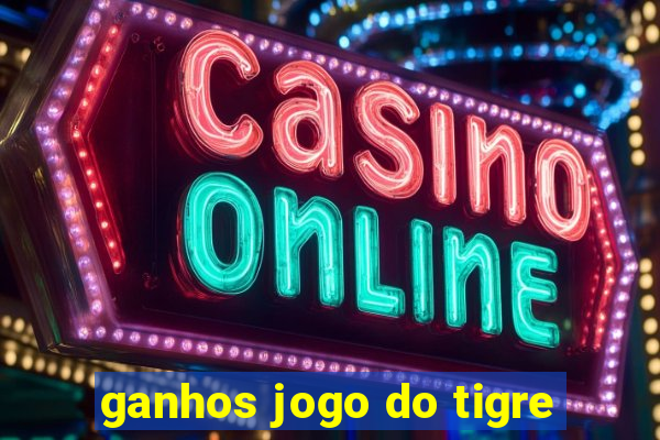 ganhos jogo do tigre