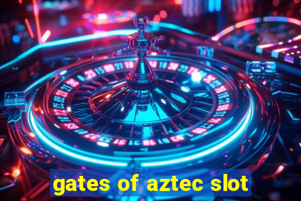 gates of aztec slot