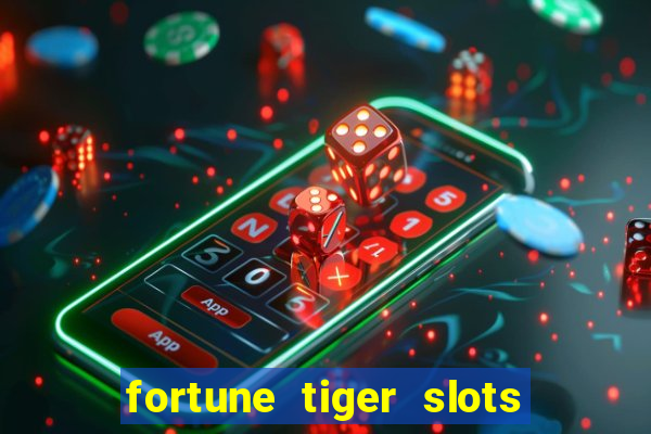 fortune tiger slots paga mesmo