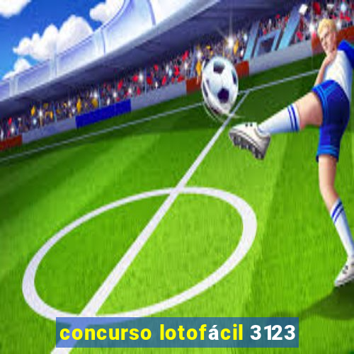 concurso lotofácil 3123