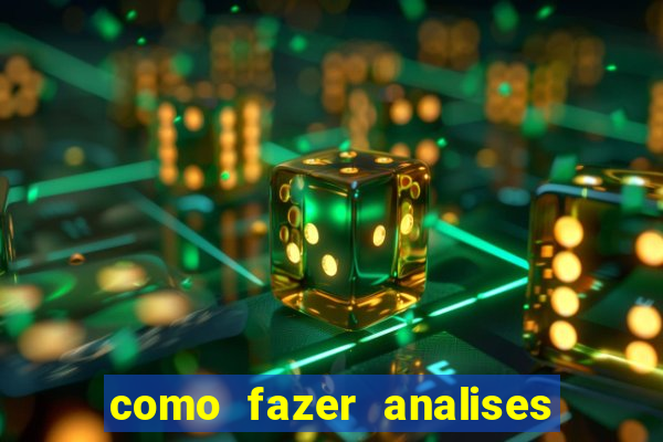 como fazer analises de jogos de futebol