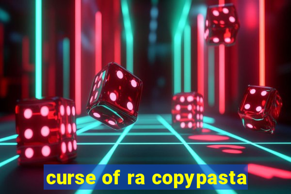 curse of ra copypasta