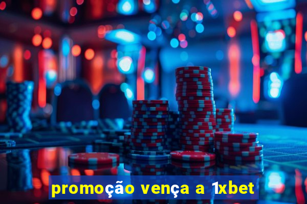 promoção vença a 1xbet