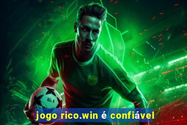 jogo rico.win é confiável