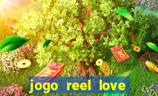 jogo reel love esporte da sorte