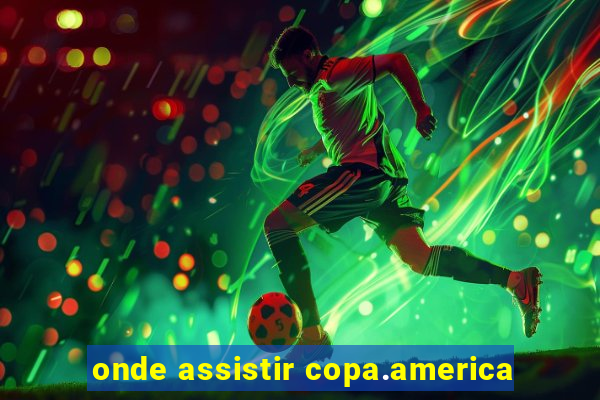 onde assistir copa.america