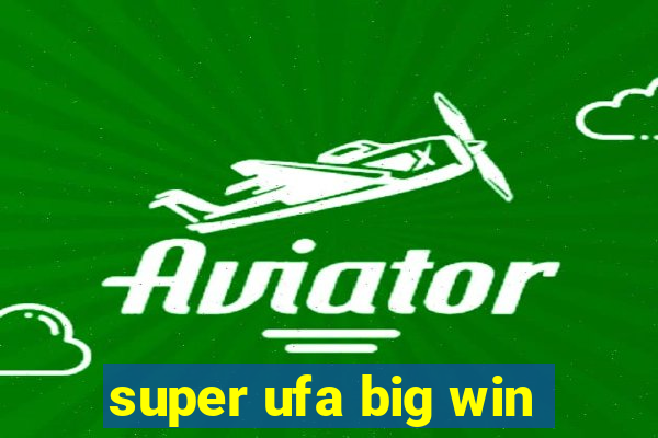 super ufa big win