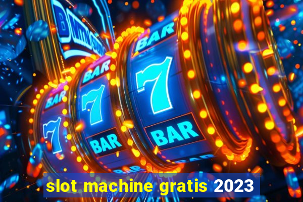 slot machine gratis 2023