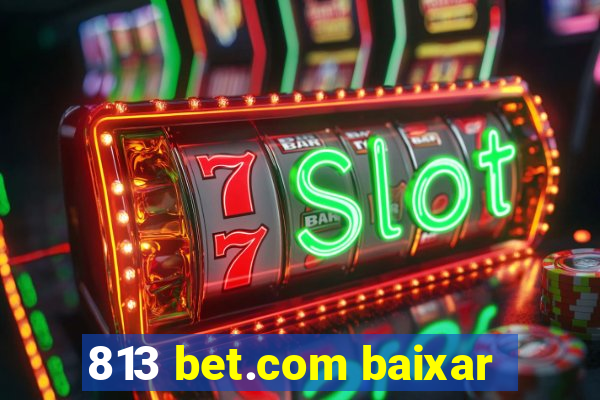 813 bet.com baixar