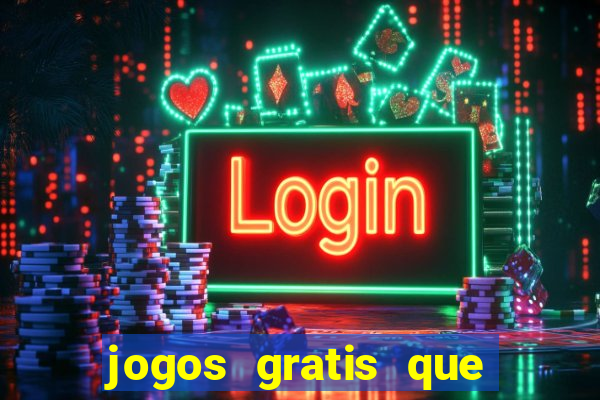 jogos gratis que ganha dinheiro