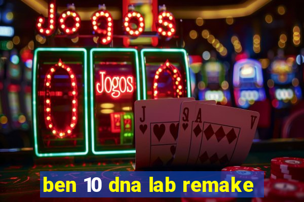 ben 10 dna lab remake