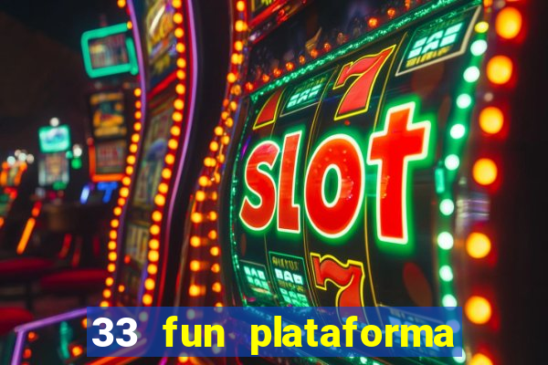 33 fun plataforma de jogos