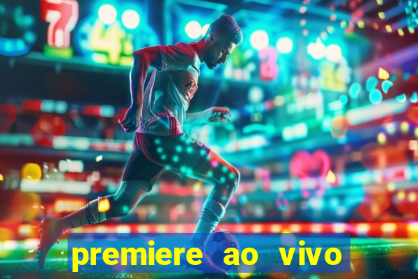 premiere ao vivo em hd