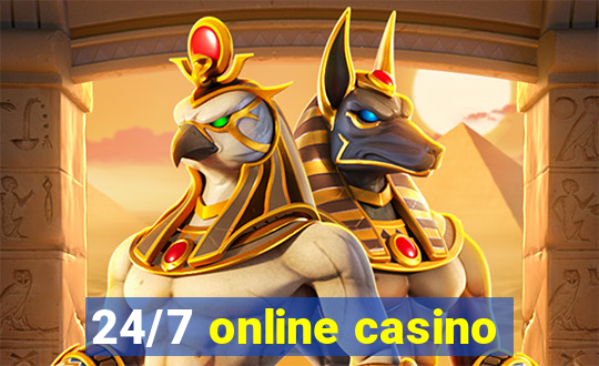 24/7 online casino