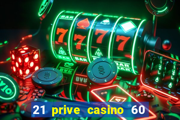 21 prive casino 60 free spins