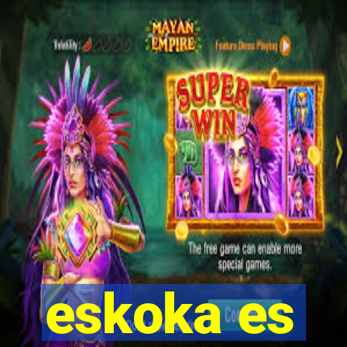 eskoka es