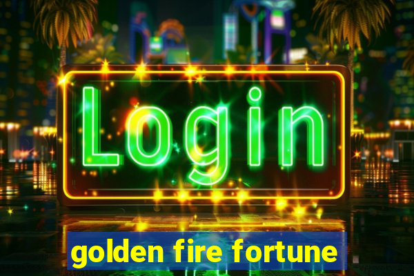 golden fire fortune