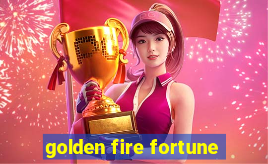 golden fire fortune