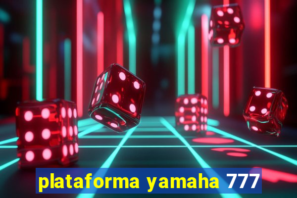 plataforma yamaha 777