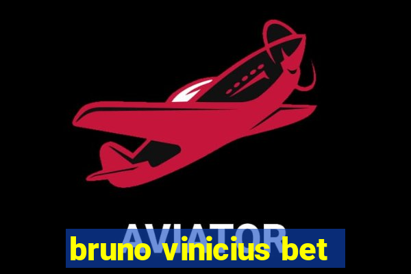 bruno vinicius bet