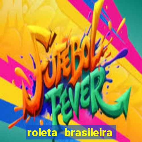 roleta brasileira bet 365