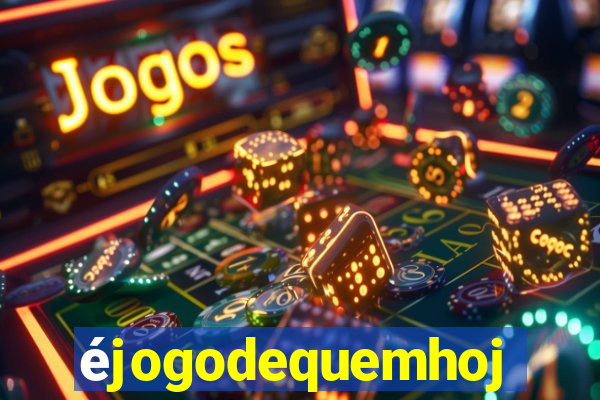 éjogodequemhoje