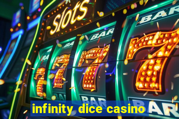 infinity dice casino