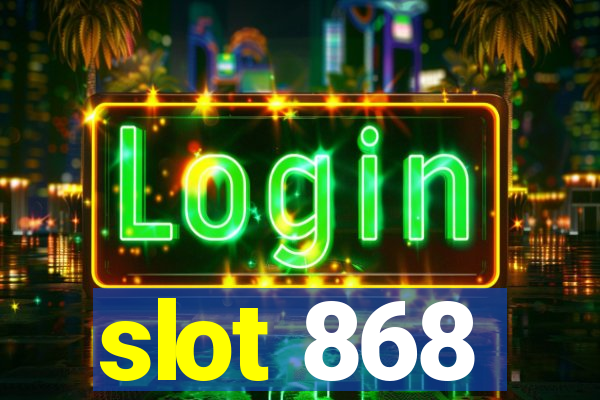 slot 868