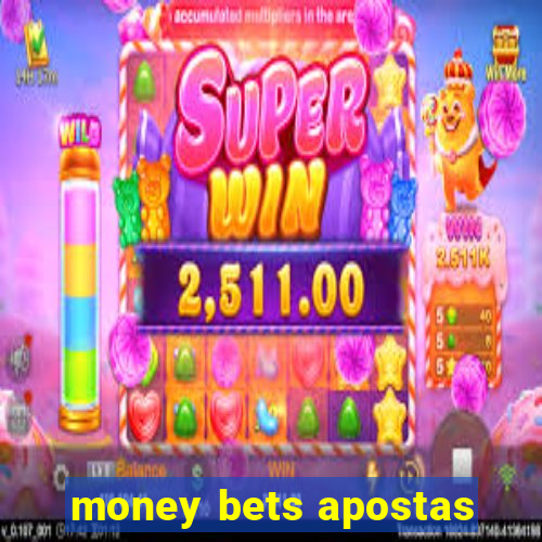 money bets apostas