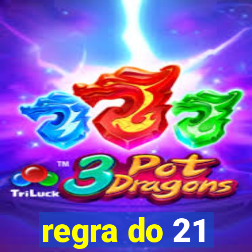 regra do 21