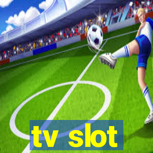 tv slot