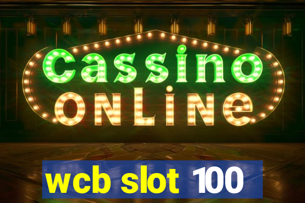 wcb slot 100