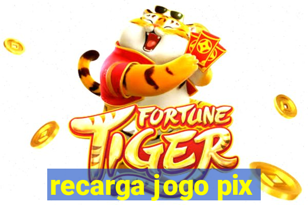 recarga jogo pix