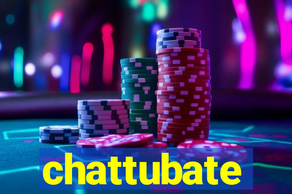 chattubate