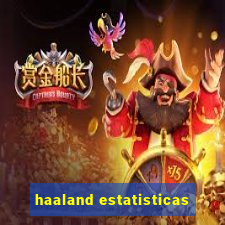 haaland estatisticas